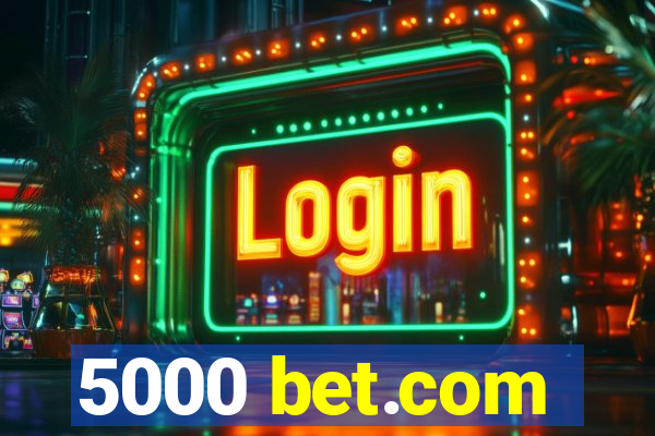 5000 bet.com